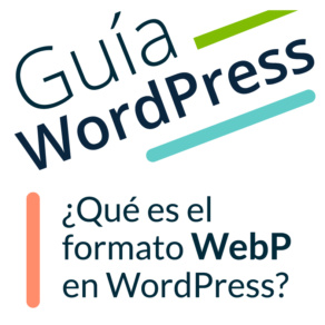 ¿Qué es el Formato webP en WordPress?